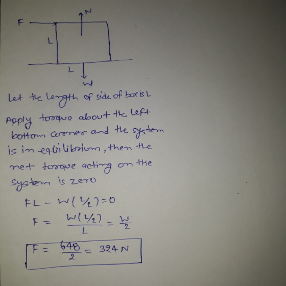 let the length of side of box is Apply torque about the left bottom comer and the system is in equilibrium, then the met tosq