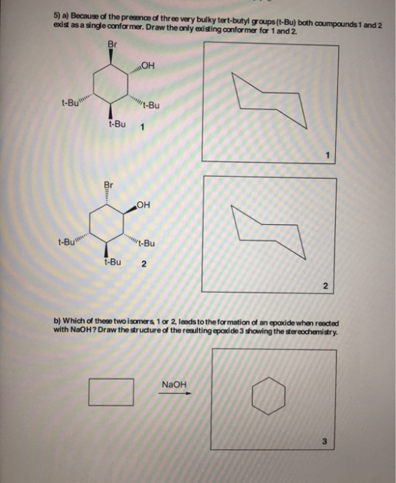 5) a) Because of the presence of three very bulky tert-butyl groups (t-Bu) both coumpounds 1 and 2 exist as a single conforme