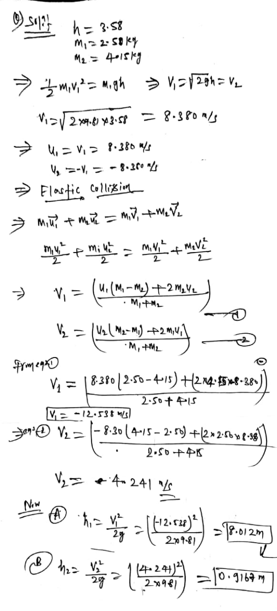 M, 2. solen Osilyh= 358 M2 = 4015kg 7 m, v, 2= Migh V=12 g h = V₂ VSV 2 x9.81 43.58 = 8.380 m/s → U. = Vi = 8.380 m/s >Elasti