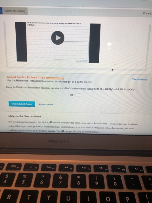 Submit for Grading Current Tº Close Problem Tutored Practice Problem 17-24 Use the Henderson-Hasselbalch equation to calculat