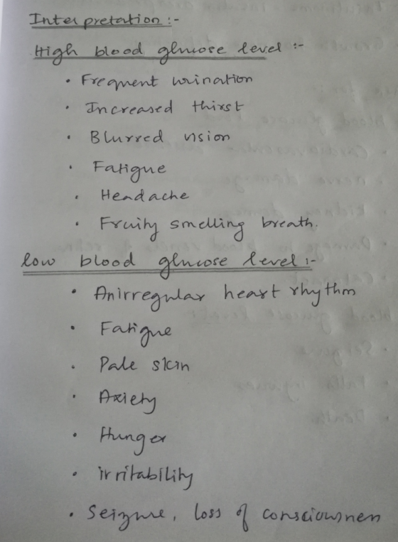 Interpretation :- High blood genose level oro Frequent wrination • Increased thirst Blurred vision Fatigue Headache Fruity sm