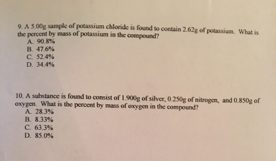 O A5.00g sample of potassium chloride is found to contain 2.62g of potassium. What is the percent by mass of potassium in the