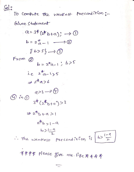 Soli To compute the weakest precondition in Gilven Statement A = 3* (3# bta); → 0 b=2-1 - @ {625} → from @ bos b = 2*a-l; b>s