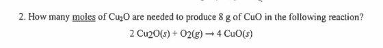 How many moles of Cu_2O are needed to produce 8 g