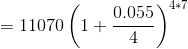 =11070\left(1+\frac{0.055}{4}\right)^{4*7}