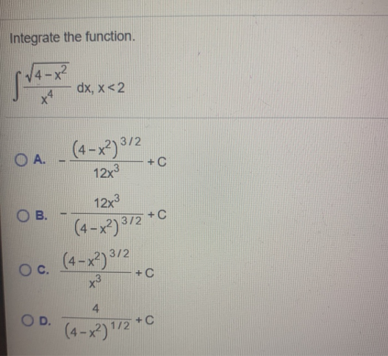 Integrate the function. - dx, x<2 De 10, x2 om (2nd OB. a 1703 12 +0 oc. (4-2) ?. Oo. (1-2) 112* 12y3 3 / 2 + ) 1/2