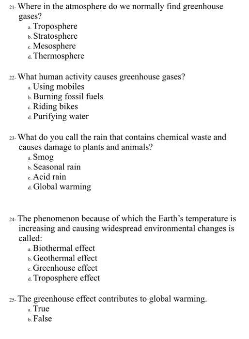 21- Where in the atmosphere do we normally find greenhouse gases? a. Troposphere b. Stratosphere c. Mesosphere d. Thermospher