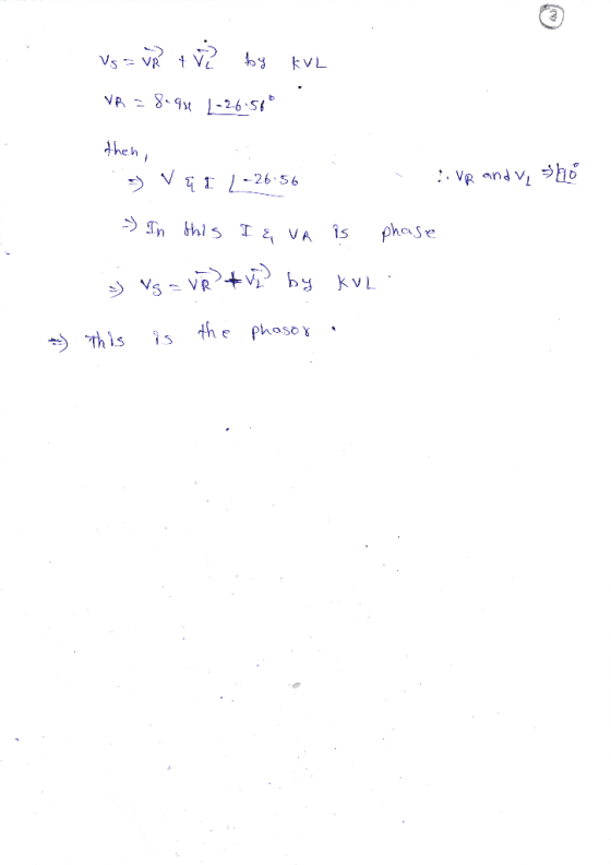 Vs = un tv by kve VR = 8.94 1.26.56* thena 3) VĘ I _ -26.56 : VR and ve the - In this I & VR is phase » Vg = VR² #2) by KuL.