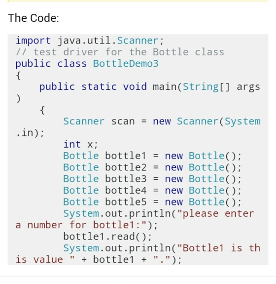 The Code: import java.util.scann otle class // test driver for theBottle class public class BottleDemo3 public static void ma