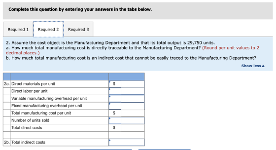Complete this question by entering your answers in the tabs below. Required 1 Required 2 Required 3 2. Assume the cost object