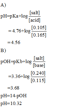 A) pH=pka-log Salt] [salt [0.105] -4.76-log (0.1651 -4.56 3) brlog base] log [0240] =3.36-10g0115 o.113 3.68 pH-14-pOH pH-10.