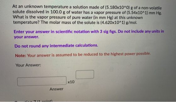 At an unknown temperature a solution made of (5.180x10^0) g of a non-volatile solute dissolved in 100.0 g of water has a vapo