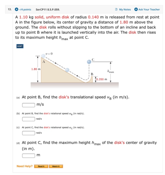 13. -14 points SerCP11 8.5.P.059. My Notes Ask Your Teacher A 1.10 kg solid, uniform disk of radius 0.140 m is released from
