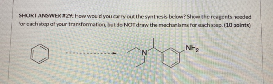 SHORT ANSWER #29: How would you carry out the synthesis below? Show the reagents needed for each step of your transformation,