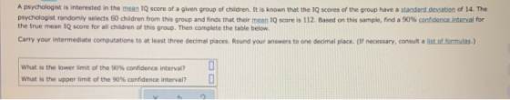 A psychologist is interested in the mean I score of a given group of children. It is known that the IQ scores of the group ha