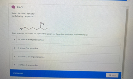 RM-09 Select the IUPAC name for the following compound? NH2 CI Select an answer and submit. For keyboard navigation, use the