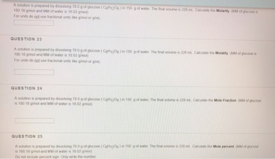 A solution is prepared by dissolving 78 0 g of glucose (C6H1206 ) in 150 g of water. The final volume is 228 ml Calculate the