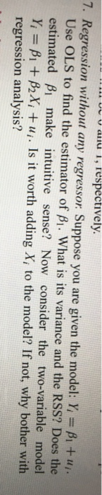 sve v anu i, respectively. 7. Regression without any regressor. Suppose you are given the model: Y = pi + uj. Use OLS to find