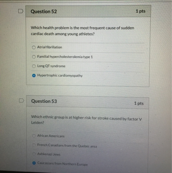 Question 52 1 pts Which health problem is the most frequent cause of sudden cardiac death among young athletes? Atrial fibril