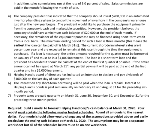 In addition, sales commissions run at the rate of 3.0 percent of sales. Sales commissions are paid in the month following the