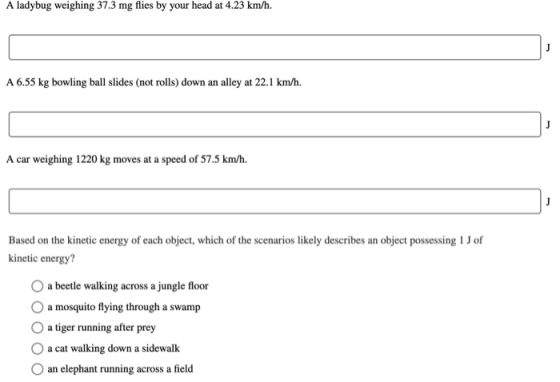 A ladybug weighing 37.3 mg flies by your head at 4.23 km/h. A 6.55 kg bowling ball slides (not rolls) down an alley at 22.1 k