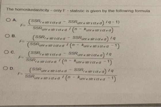 The homoskedasticity - only F - statistic is given by the following formula OA restricted F Runre stricted) q-1) - OB unrest