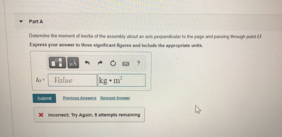 Part A Determine the moment of inertia of the assembly about an axis perpendicular to the page and passing through point o Ex