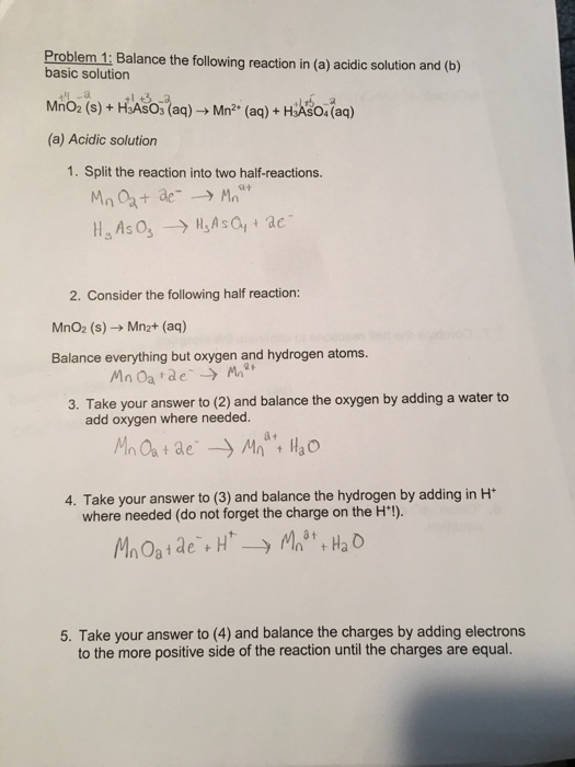 Problem 1: Balance the following reaction in (a) acidic solution and (b) basic solution MnO2 (s) + H Asos (aq) → Mn2+ (aq) +