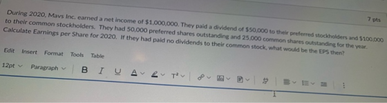 During 2020, Mavs Inc, earned a net income of $1,000,000. They paid a dividend of $50,000 to their preferred stockholders and