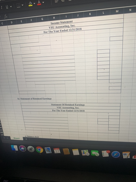 N Income Statement VSU Accounting, Inc. For The Year Ended 12/31/2018 b) Statement of Retained Earnings Statement of Retained