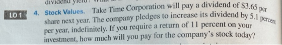 end of $3.65 per vidend by 5.1 percent LO 1 dividend yielu. W t 10 Stock Values. Take Time Corporation will pay a dividend of
