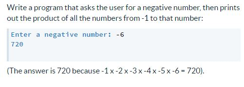 Write a program that asks the user for a negative number, then prints out the product of all the numbers from -1 to that numb