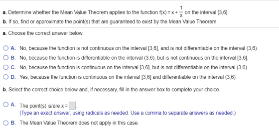 a. Determine whether the Mean Value Theorem applies to the function f(x) = x + on the interval [3,6]. b. If so, find or appro
