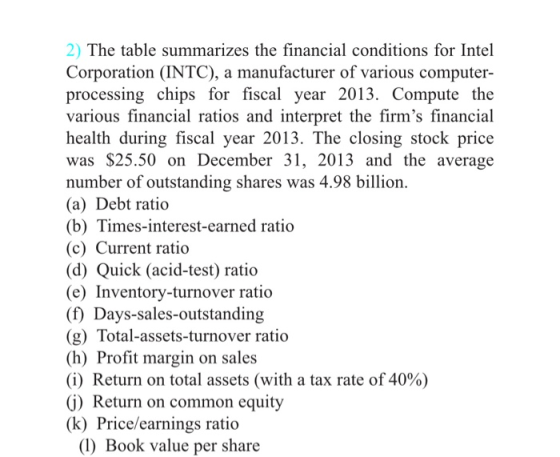 2) The table summarizes the financial conditions for Intel Corporation (INTC), a manufacturer of various computer- processing