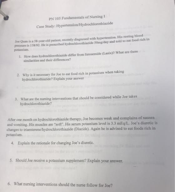 PN 105 Fundamentals of Nursing I Case Study: Hypertension/Hydrochlorothiazide Joe Quan is a 58-year-old patient, recently dia
