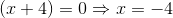 (x+4)=0\Rightarrow x=-4