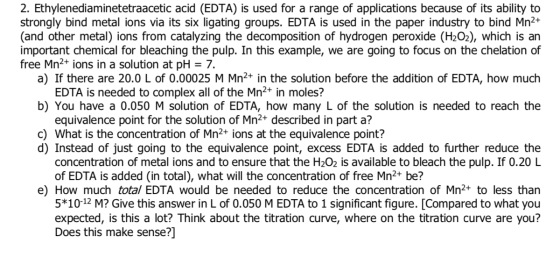 2. Ethylenediaminetetraacetic acid (EDTA) is used for a range of applications because of its ability to strongly bind metal i