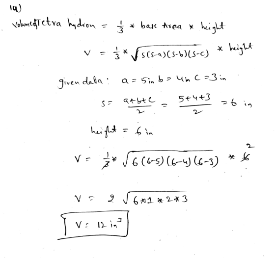 10) volume Tetra hydron - - ایم * base Area * height 13 * √ 5(5-4) (5-6)(5-c) * height given data: a=5 in bau in c = 3 in 5+4