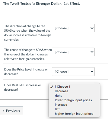 The Two Effects of a Stronger Dollar. 1st Effect. [Choose The direction of change to the SRAS curve when the value of the dol