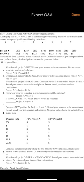 Expert Q&A Done Excel Online Structured Activity: Capital budgeting criteria A company has a 12% WACC and is considering two