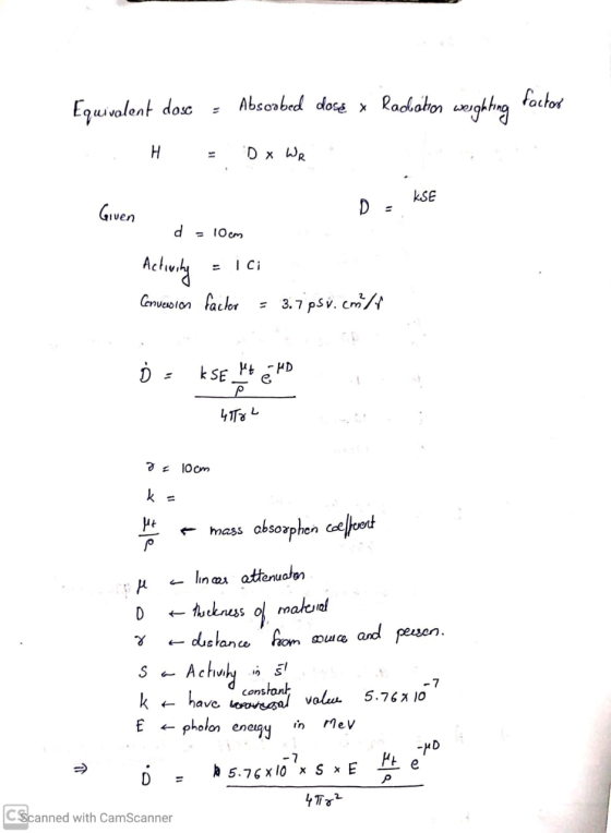 Equivalent dose - Absorbed doce x Rachaton weighting factor H = D x Web D. KSE Given d = 10cm Actwiny = ici Conversion factor