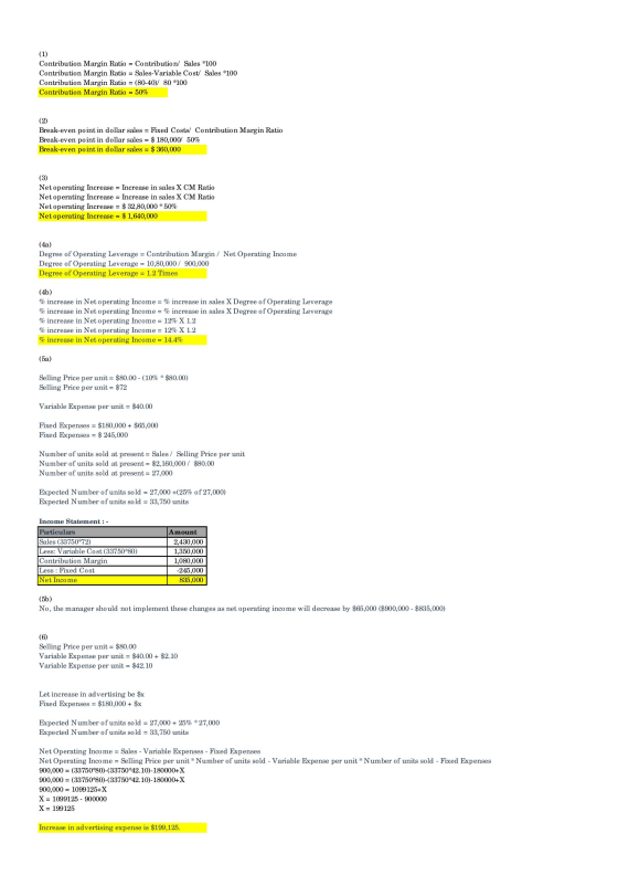 (1) Contribution Margin Ratio = Contribution/ Sales *100 Contribution Margin Ratio = Sales-Variable Cost/ Sales *100 Contribu