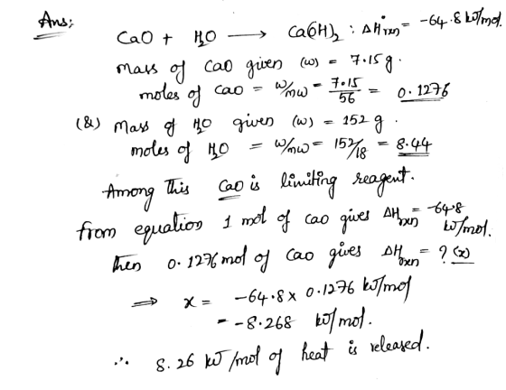 CaO + to + Ca(H) : Ah - -64-8 Long. mass of cao given (w) = 7.15 g. moles of cao = www 75 = 0.1276 (&) mass of ho given (W) =
