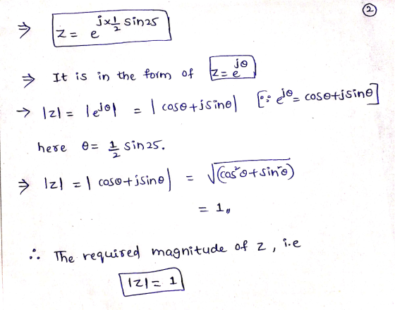 ixty sinas TN Za jo }=e IN It is in the form of → Iz) = lejo - | coso+jSinel pi eje= cos otjsino here o= I sin 25. → Iz! = |