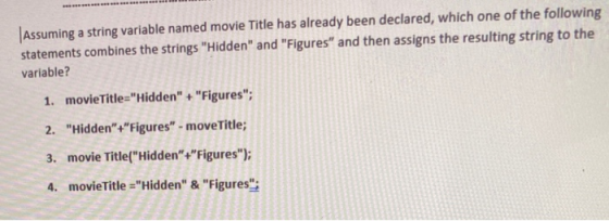 Assuming a string variable named movie Title has already been declared, which one of the following statements combines the st