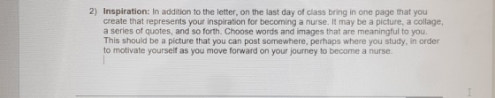 2) Inspiration: In addition to the letter, on the last day of class bring in one page that you create that represents your in