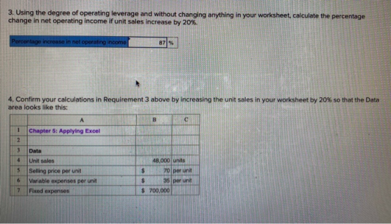 3. Using the degree of operating leverage and without changing anything in your worksheet, calculate the percentage change in