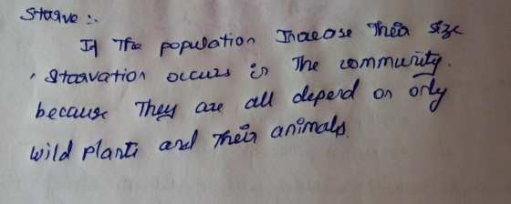 Sturve & If The population Trocase their size Starvation occurs is the commurity. because they are all depend on only wild pl