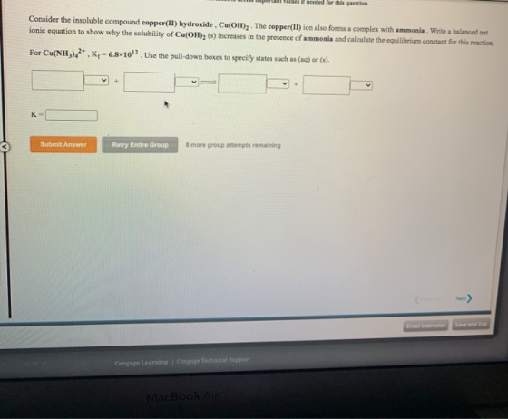 Voit needed for this question. Consider the insoluble compound copper(II) hydroxide, Cu(OH)2. The copper(II)ion also forms a