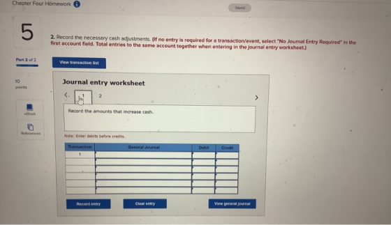 Chapter Four Homework 2. Record the necessary cash adjustments (If no entry is required for a transaction/event, select No J